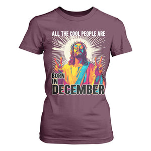 All the Cool People Are Born in December T Shirt For Women Funny Trippy Neon Jesus Birthday Meme TS02 Maroon Print Your Wear