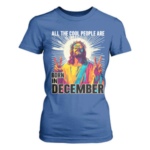 All the Cool People Are Born in December T Shirt For Women Funny Trippy Neon Jesus Birthday Meme TS02 Royal Blue Print Your Wear