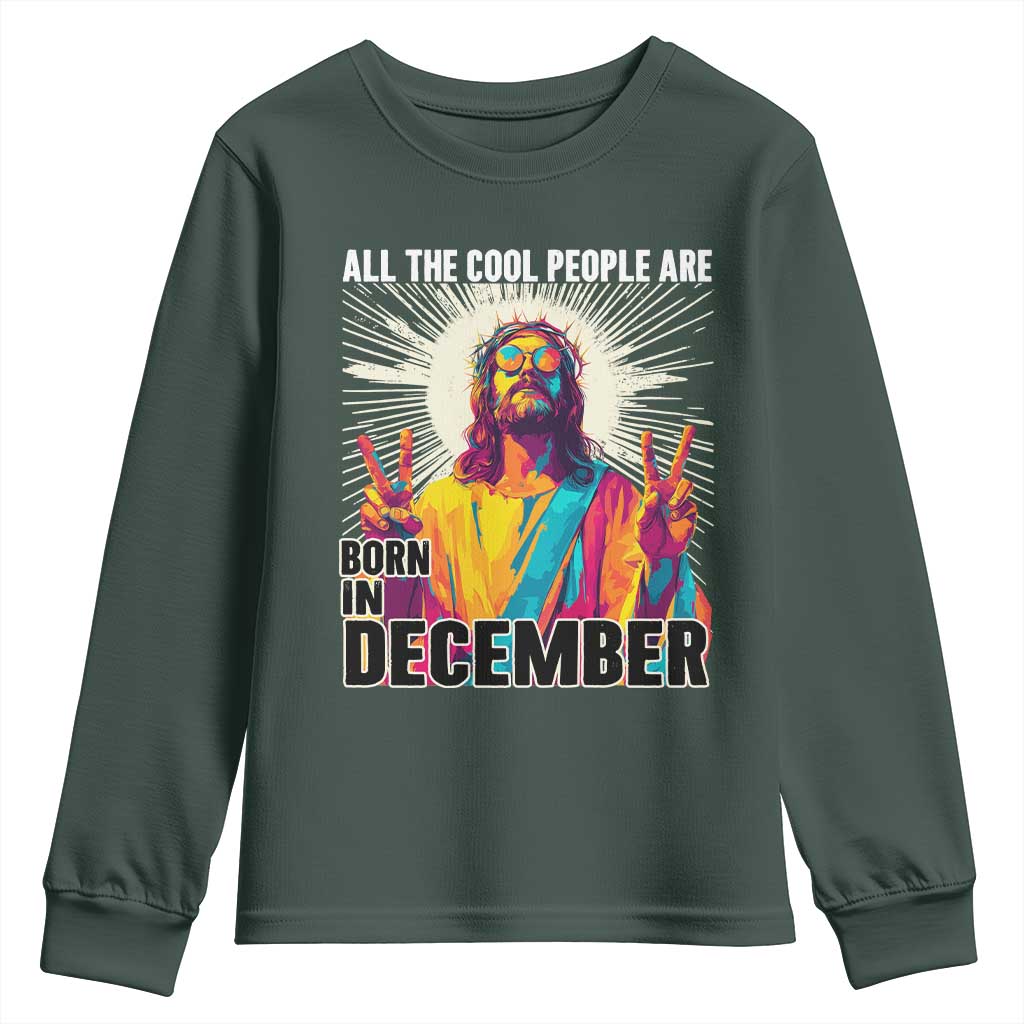 All the Cool People Are Born in December Youth Sweatshirt Funny Trippy Neon Jesus Birthday Meme TS02 Dark Forest Green Print Your Wear