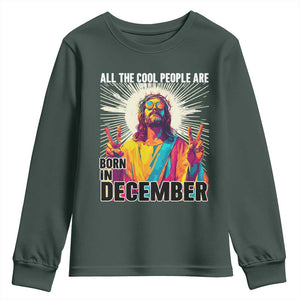 All the Cool People Are Born in December Youth Sweatshirt Funny Trippy Neon Jesus Birthday Meme TS02 Dark Forest Green Print Your Wear