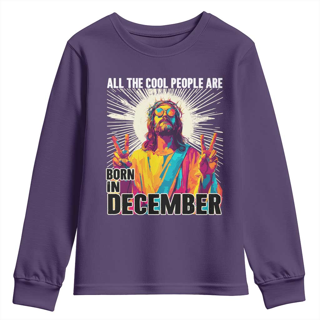 All the Cool People Are Born in December Youth Sweatshirt Funny Trippy Neon Jesus Birthday Meme TS02 Purple Print Your Wear