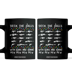 Deck the Halls with Guns and Ammo Coffee Mug Funny Pew Pew Christmas Meme for Second Amendment Fans TS02 Black Print Your Wear