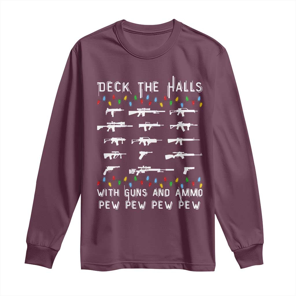 Deck the Halls with Guns and Ammo Long Sleeve Shirt Funny Pew Pew Christmas Meme for Second Amendment Fans TS02 Maroon Print Your Wear