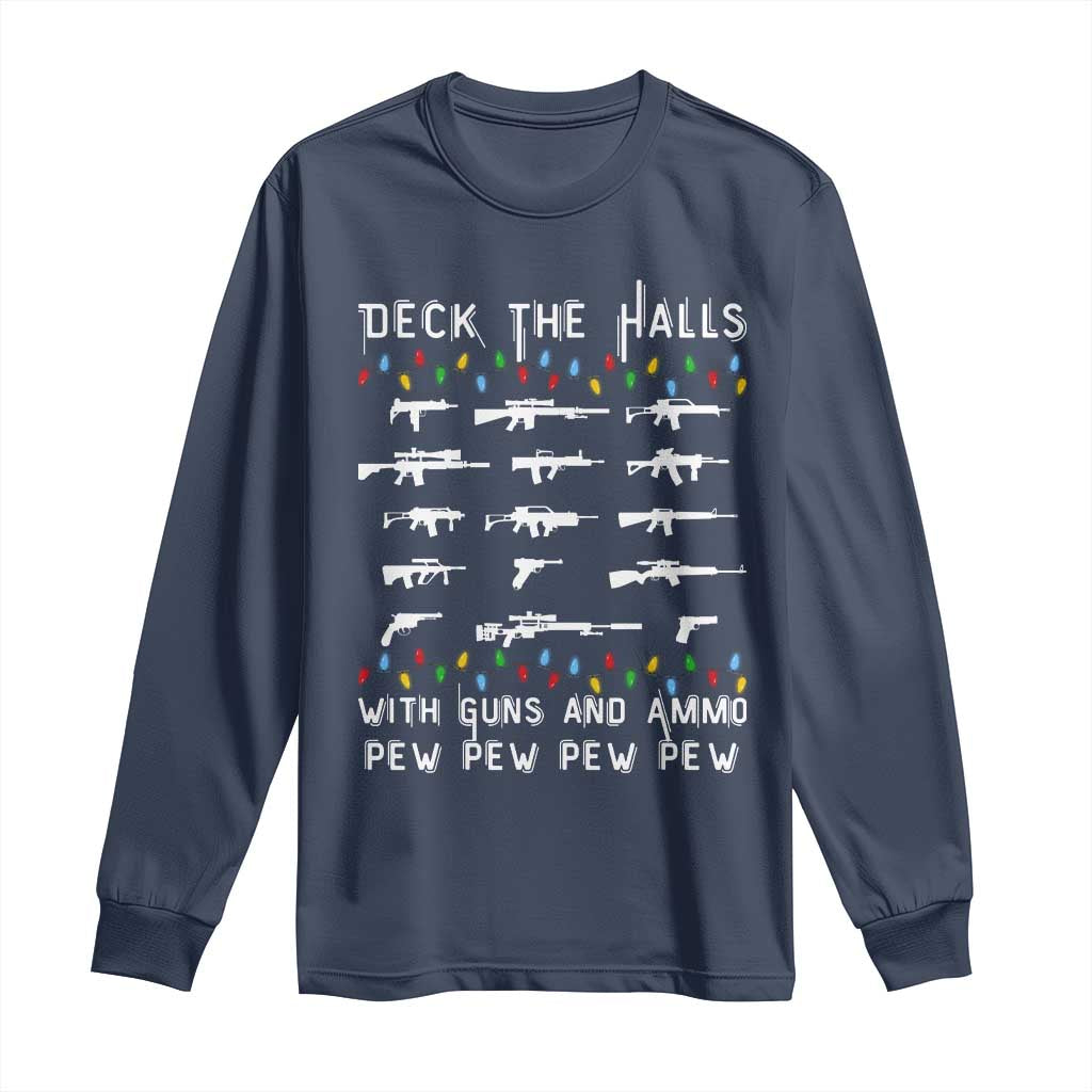 Deck the Halls with Guns and Ammo Long Sleeve Shirt Funny Pew Pew Christmas Meme for Second Amendment Fans TS02 Navy Print Your Wear