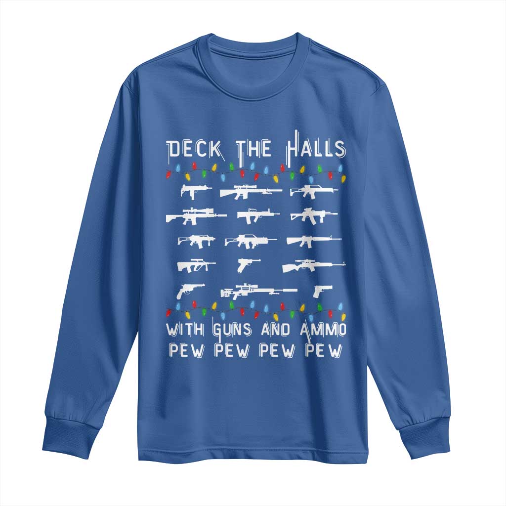 Deck the Halls with Guns and Ammo Long Sleeve Shirt Funny Pew Pew Christmas Meme for Second Amendment Fans TS02 Royal Blue Print Your Wear