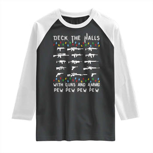 Deck the Halls with Guns and Ammo Raglan Shirt Funny Pew Pew Christmas Meme for Second Amendment Fans TS02 Black White Print Your Wear
