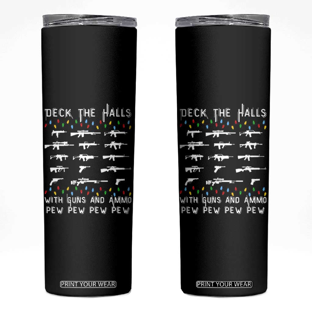 Deck the Halls with Guns and Ammo Skinny Tumbler Funny Pew Pew Christmas Meme for Second Amendment Fans TS02 Black Print Your Wear