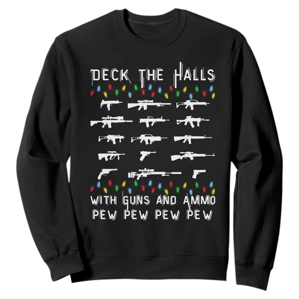 Deck the Halls with Guns and Ammo Sweatshirt Funny Pew Pew Christmas Meme for Second Amendment Fans TS02 Black Print Your Wear