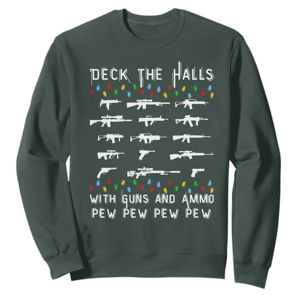 Deck the Halls with Guns and Ammo Sweatshirt Funny Pew Pew Christmas Meme for Second Amendment Fans TS02 Dark Forest Green Print Your Wear