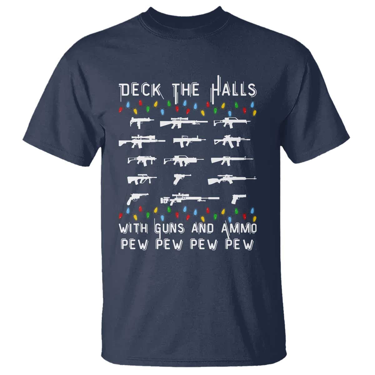 Deck the Halls with Guns and Ammo T Shirt Funny Pew Pew Christmas Meme for Second Amendment Fans TS02 Navy Print Your Wear