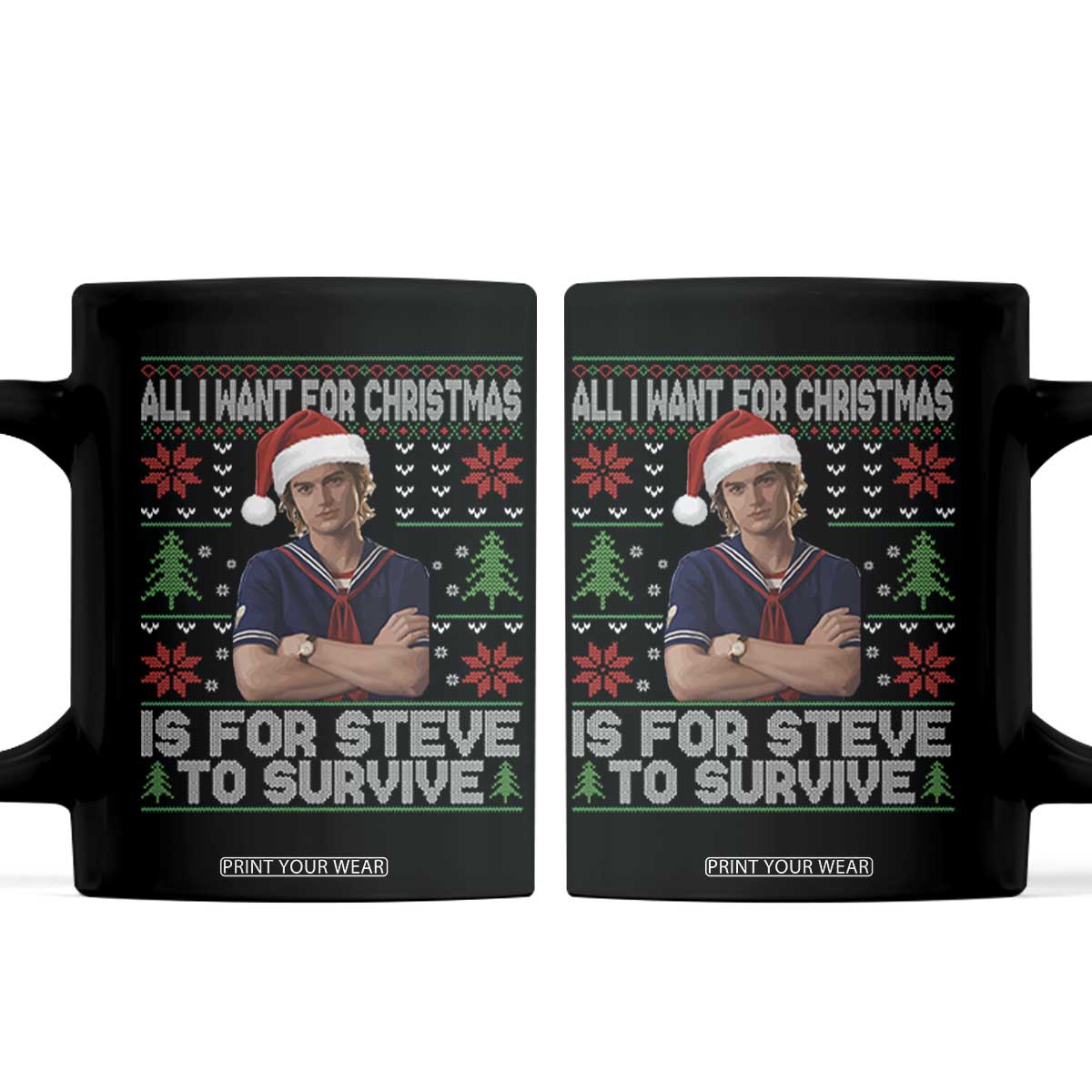All I Want for Christmas is Steve to Survive Coffee Mug Stranger Xmas Wishes Fan Gift TS02 Black Print Your Wear