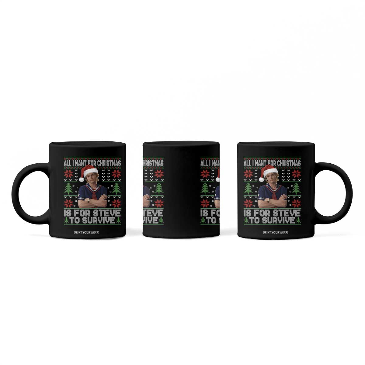 All I Want for Christmas is Steve to Survive Coffee Mug Stranger Xmas Wishes Fan Gift TS02 Print Your Wear