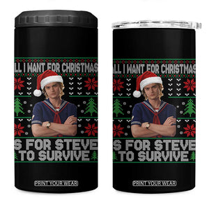 All I Want for Christmas is Steve to Survive 4 in 1 Can Cooler Tumbler Stranger Xmas Wishes Fan Gift TS02 One Size: 16 oz Black Print Your Wear