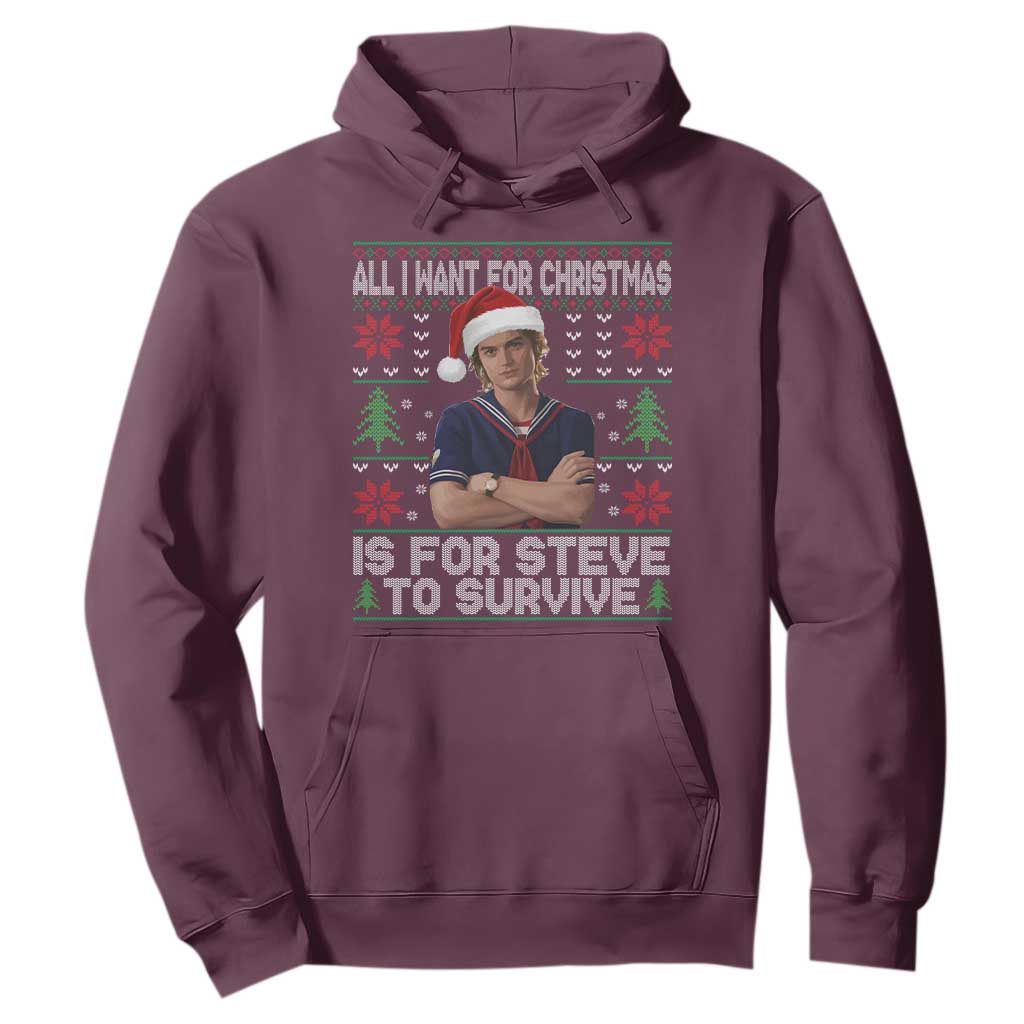 All I Want for Christmas is Steve to Survive Hoodie Stranger Xmas Wishes Fan Gift TS02 Maroon Print Your Wear
