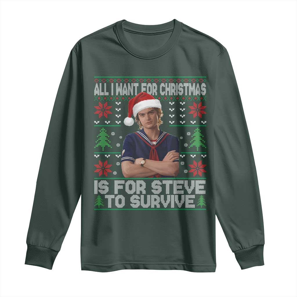 All I Want for Christmas is Steve to Survive Long Sleeve Shirt Stranger Xmas Wishes Fan Gift TS02 Dark Forest Green Print Your Wear