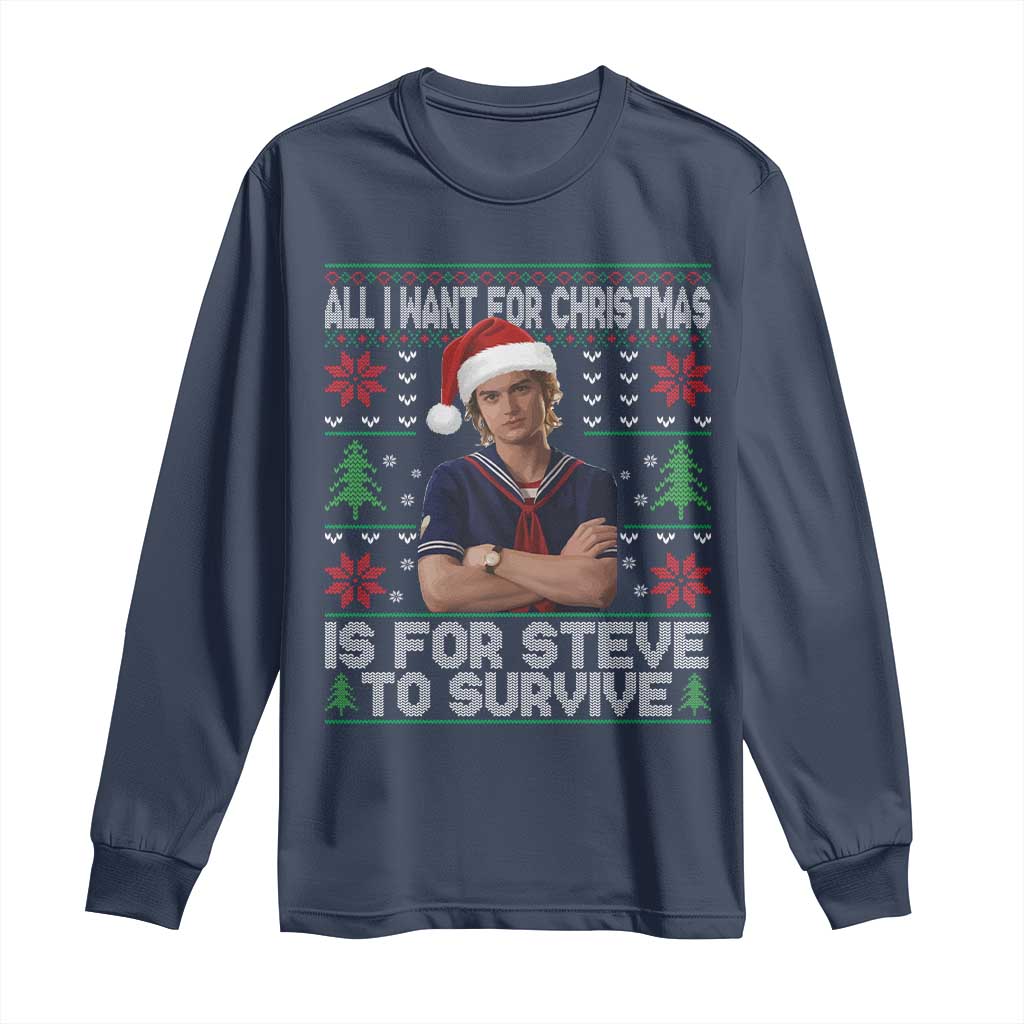 All I Want for Christmas is Steve to Survive Long Sleeve Shirt Stranger Xmas Wishes Fan Gift TS02 Navy Print Your Wear