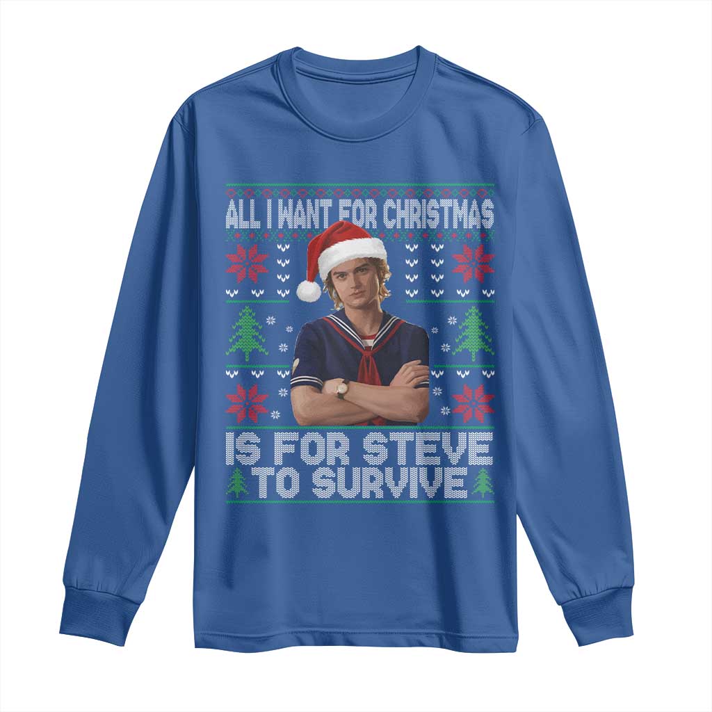 All I Want for Christmas is Steve to Survive Long Sleeve Shirt Stranger Xmas Wishes Fan Gift TS02 Royal Blue Print Your Wear