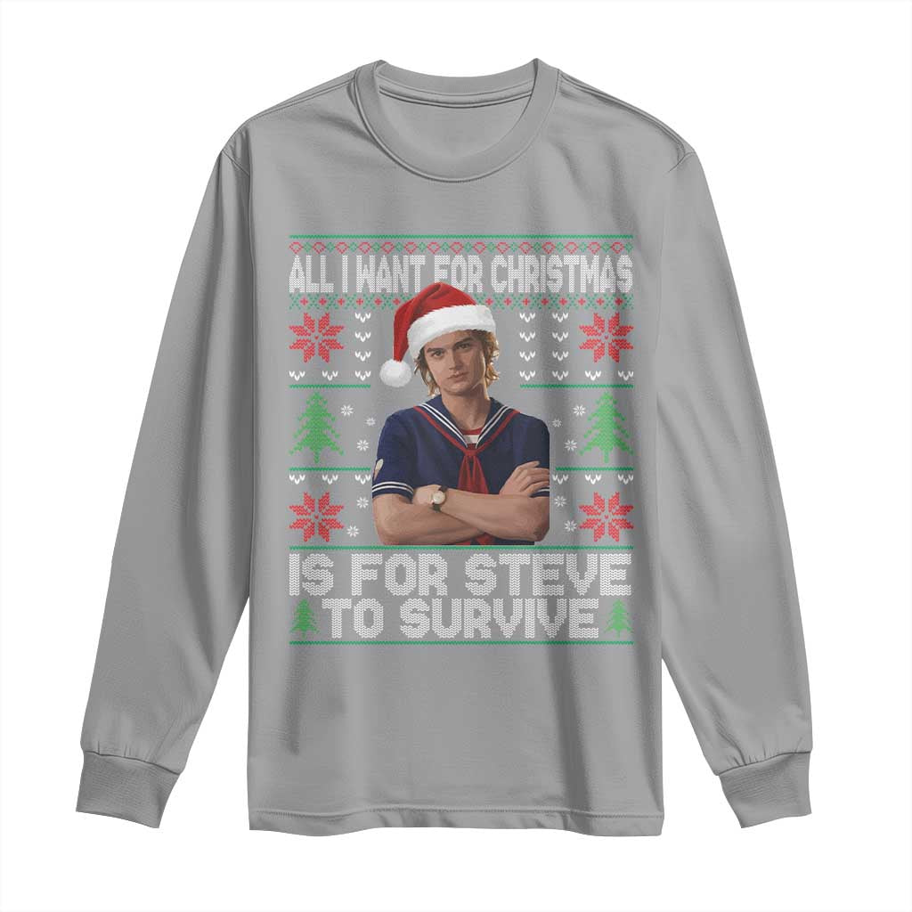 All I Want for Christmas is Steve to Survive Long Sleeve Shirt Stranger Xmas Wishes Fan Gift TS02 Sport Gray Print Your Wear