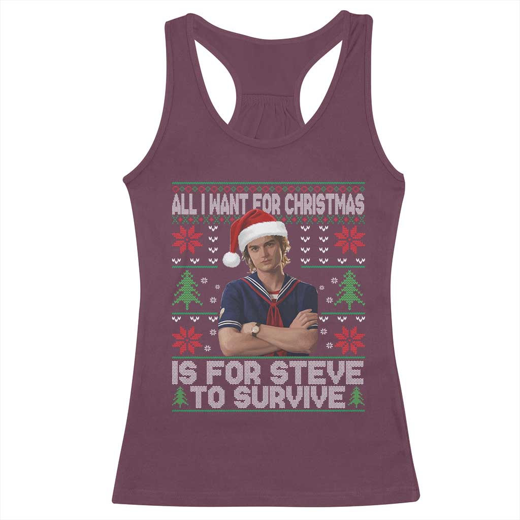All I Want for Christmas is Steve to Survive Racerback Tank Top Stranger Xmas Wishes Fan Gift TS02 Maroon Print Your Wear