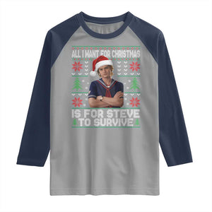 All I Want for Christmas is Steve to Survive Raglan Shirt Stranger Xmas Wishes Fan Gift TS02 Sport Gray Navy Print Your Wear