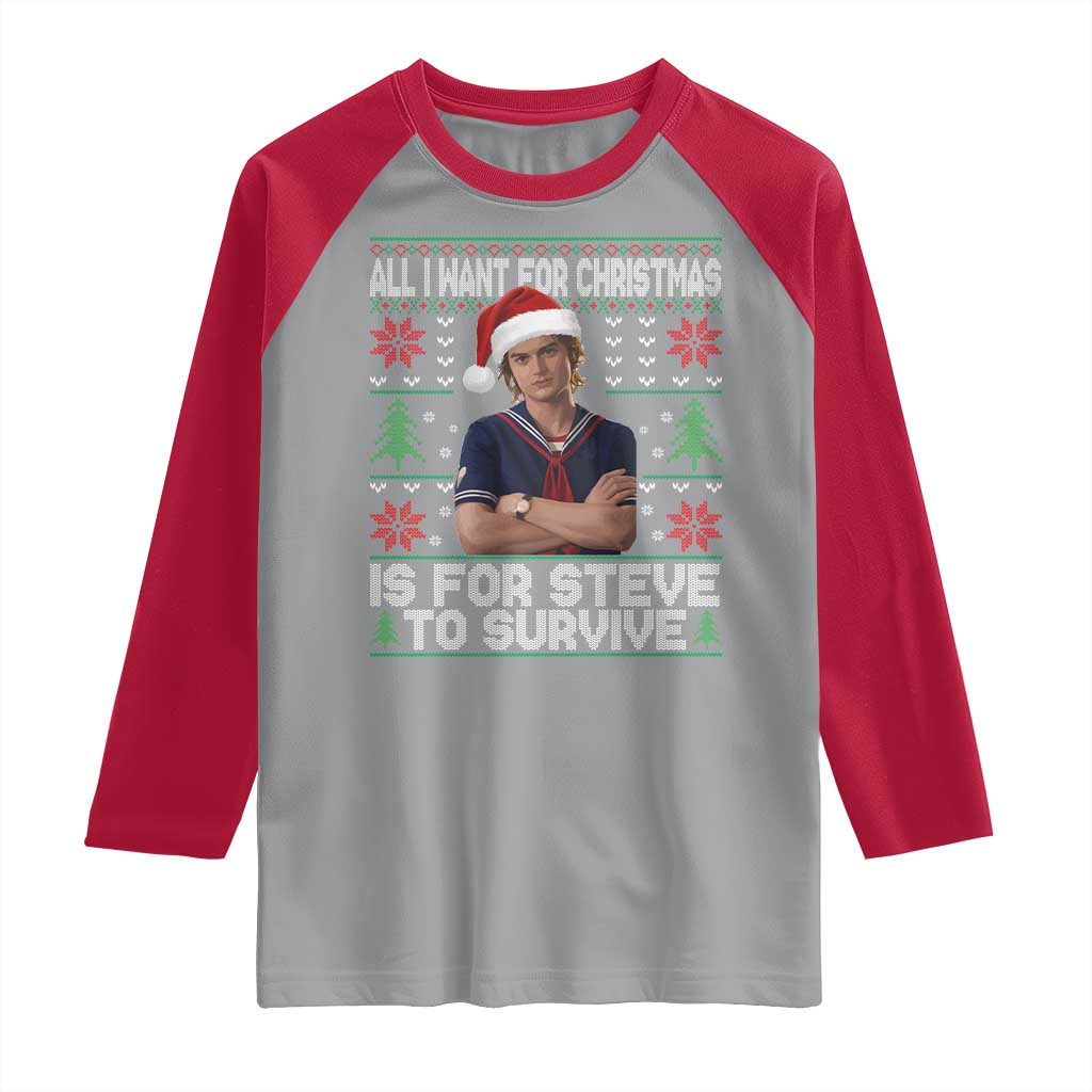 All I Want for Christmas is Steve to Survive Raglan Shirt Stranger Xmas Wishes Fan Gift TS02 Sport Gray Red Print Your Wear