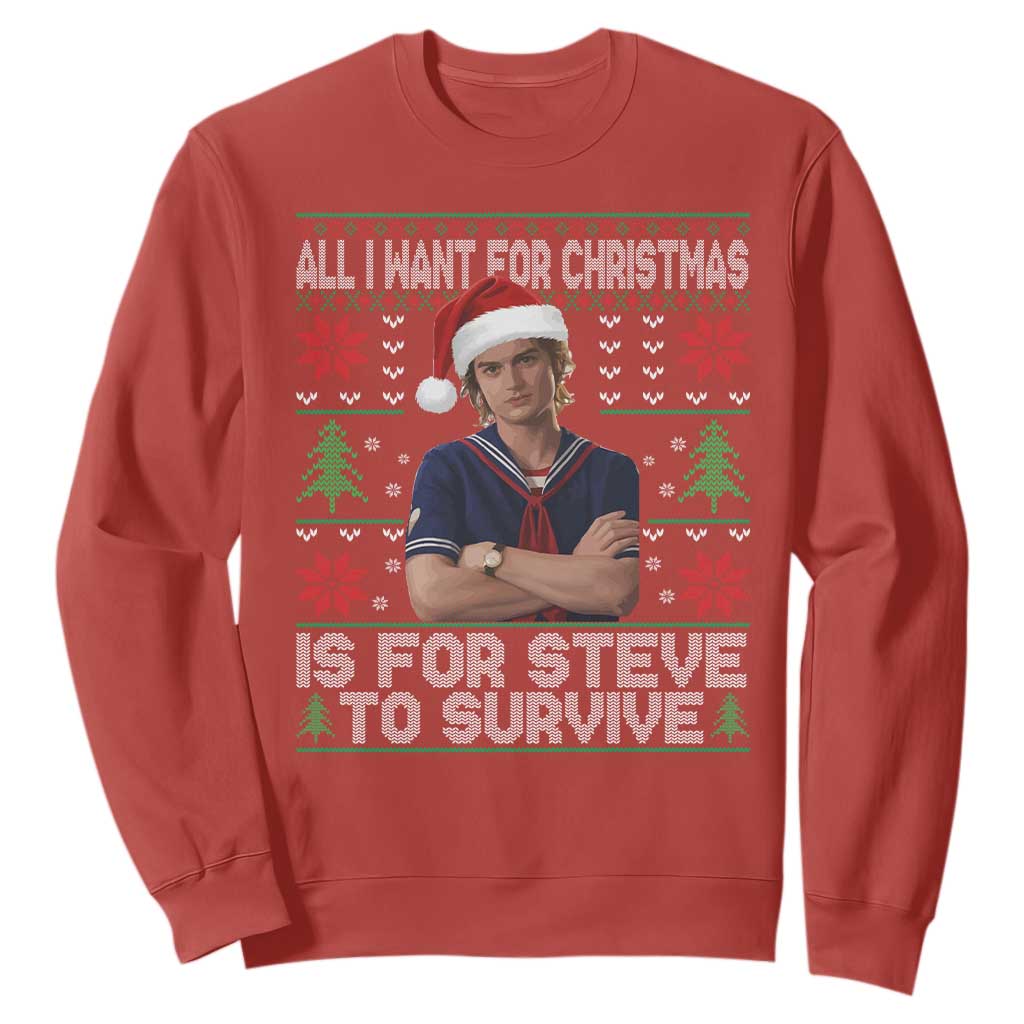 All I Want for Christmas is Steve to Survive Sweatshirt Stranger Xmas Wishes Fan Gift TS02 Red Print Your Wear