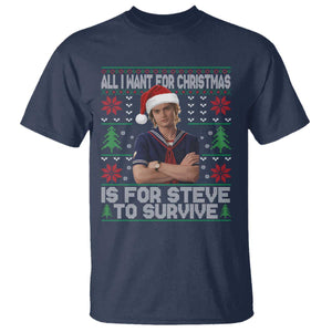 All I Want for Christmas is Steve to Survive T Shirt Stranger Xmas Wishes Fan Gift TS02 Navy Print Your Wear
