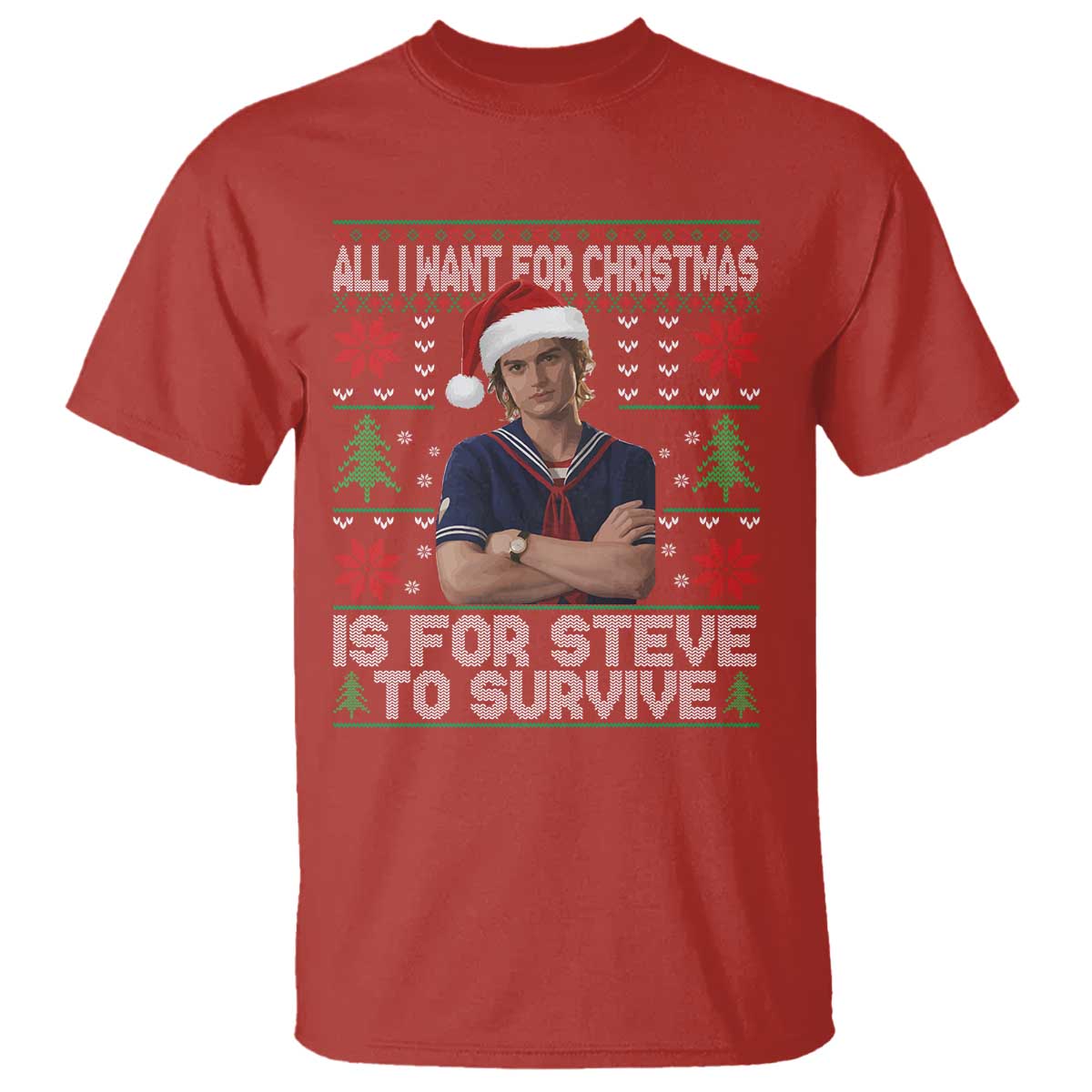 All I Want for Christmas is Steve to Survive T Shirt Stranger Xmas Wishes Fan Gift TS02 Red Print Your Wear