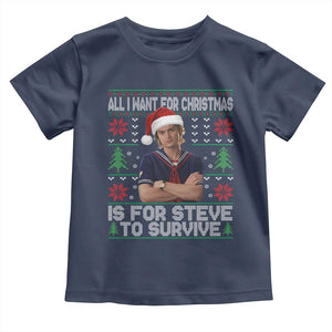 All I Want for Christmas is Steve to Survive Toddler T Shirt Stranger Xmas Wishes Fan Gift TS02 Navy Print Your Wear