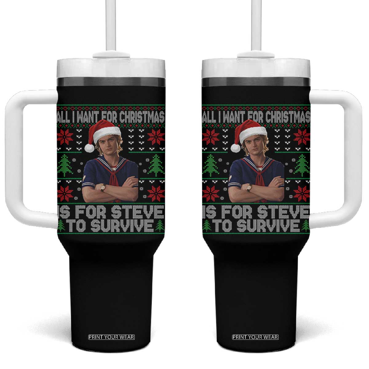All I Want for Christmas is Steve to Survive Tumbler With Handle Stranger Xmas Wishes Fan Gift TS02 One Size: 40 oz Black Print Your Wear
