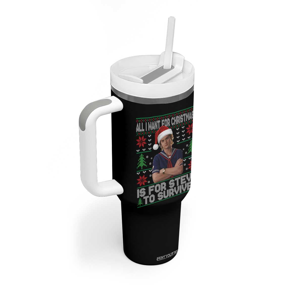 All I Want for Christmas is Steve to Survive Tumbler With Handle Stranger Xmas Wishes Fan Gift TS02 Print Your Wear