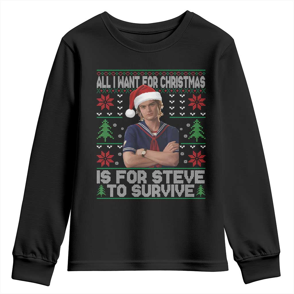 All I Want for Christmas is Steve to Survive Youth Sweatshirt Stranger Xmas Wishes Fan Gift TS02 Black Print Your Wear