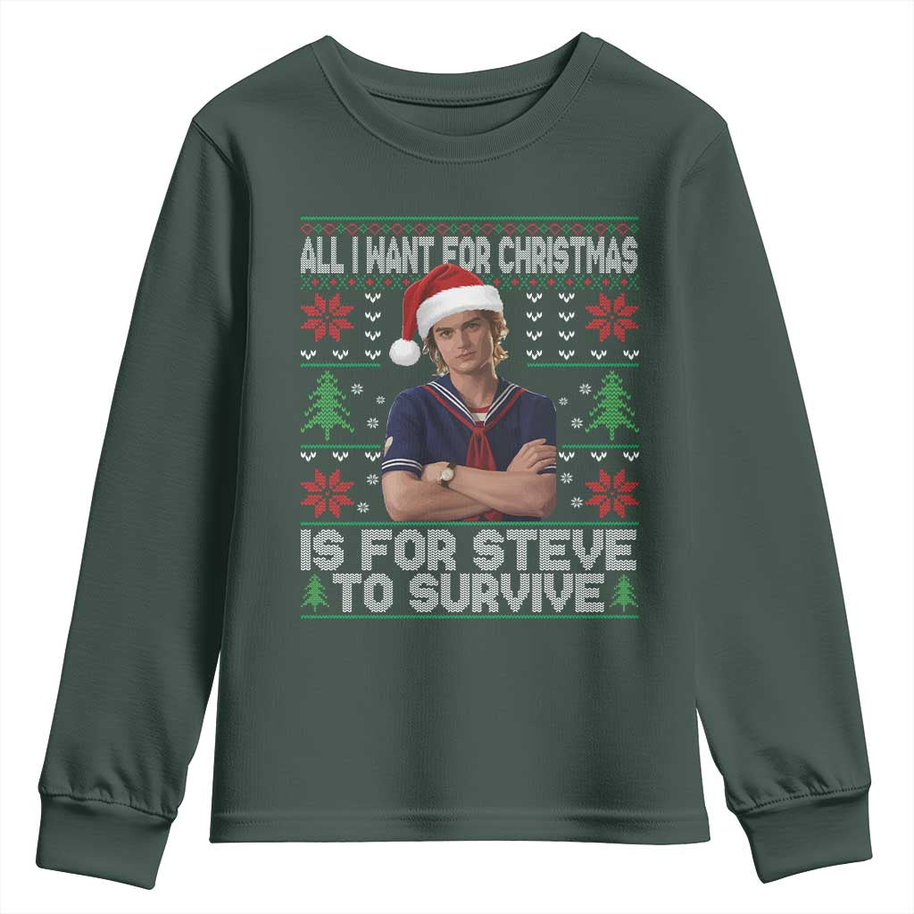 All I Want for Christmas is Steve to Survive Youth Sweatshirt Stranger Xmas Wishes Fan Gift TS02 Dark Forest Green Print Your Wear