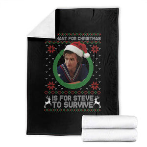 Funny Stranger Xmas Survival Wishes Throw Blanket All I Want for Christmas is Steve to Survive Fan Gift TS02 Black Print Your Wear
