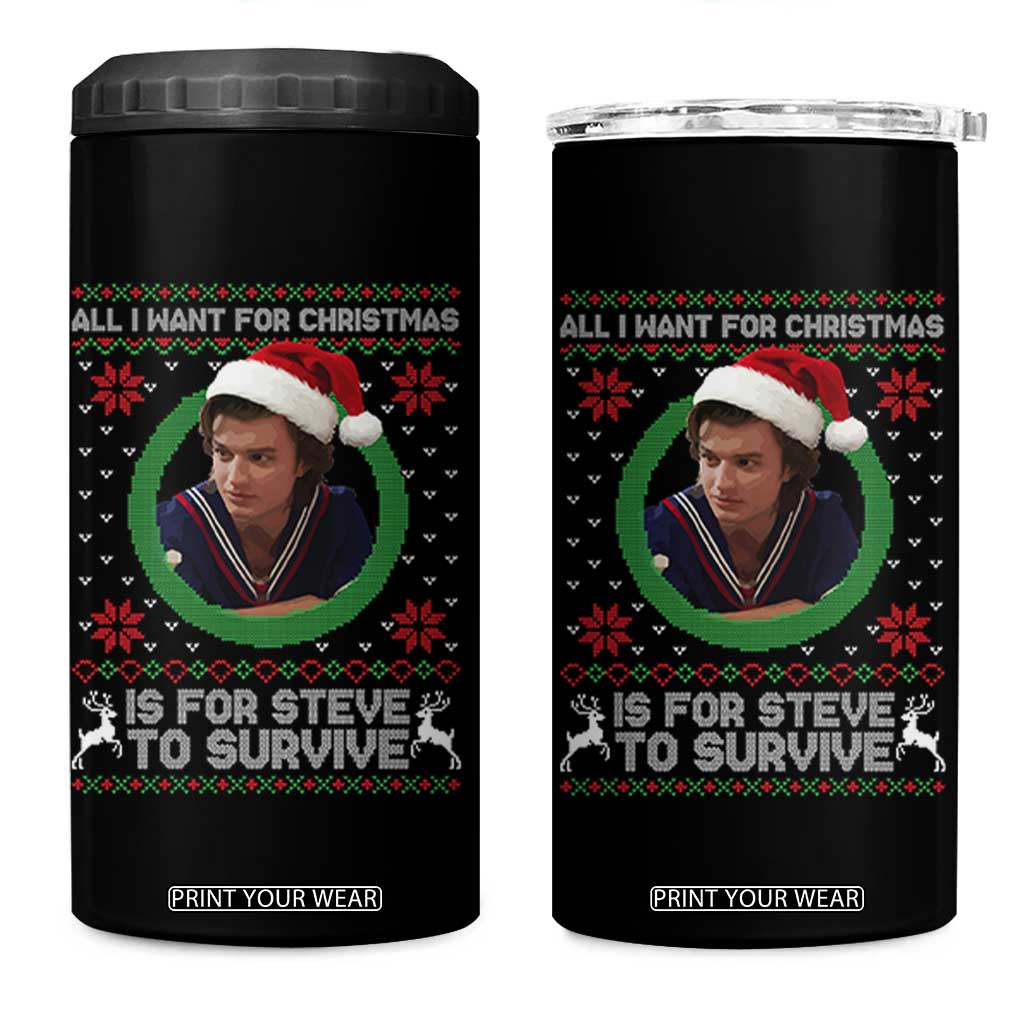 Funny Stranger Xmas Survival Wishes 4 in 1 Can Cooler Tumbler All I Want for Christmas is Steve to Survive Fan Gift TS02 One Size: 16 oz Black Print Your Wear