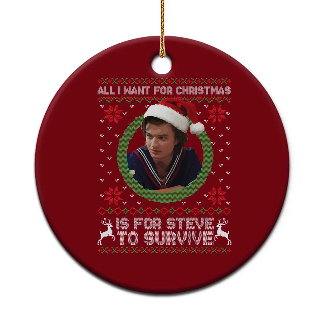 Funny Stranger Xmas Survival Wishes Ceramic Ornament All I Want for Christmas is Steve to Survive Fan Gift TS02 1pc Red Print Your Wear