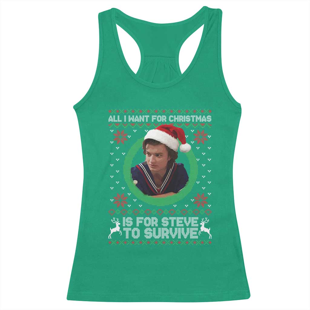 Funny Stranger Xmas Survival Wishes Racerback Tank Top All I Want for Christmas is Steve to Survive Fan Gift TS02 Irish Green Print Your Wear