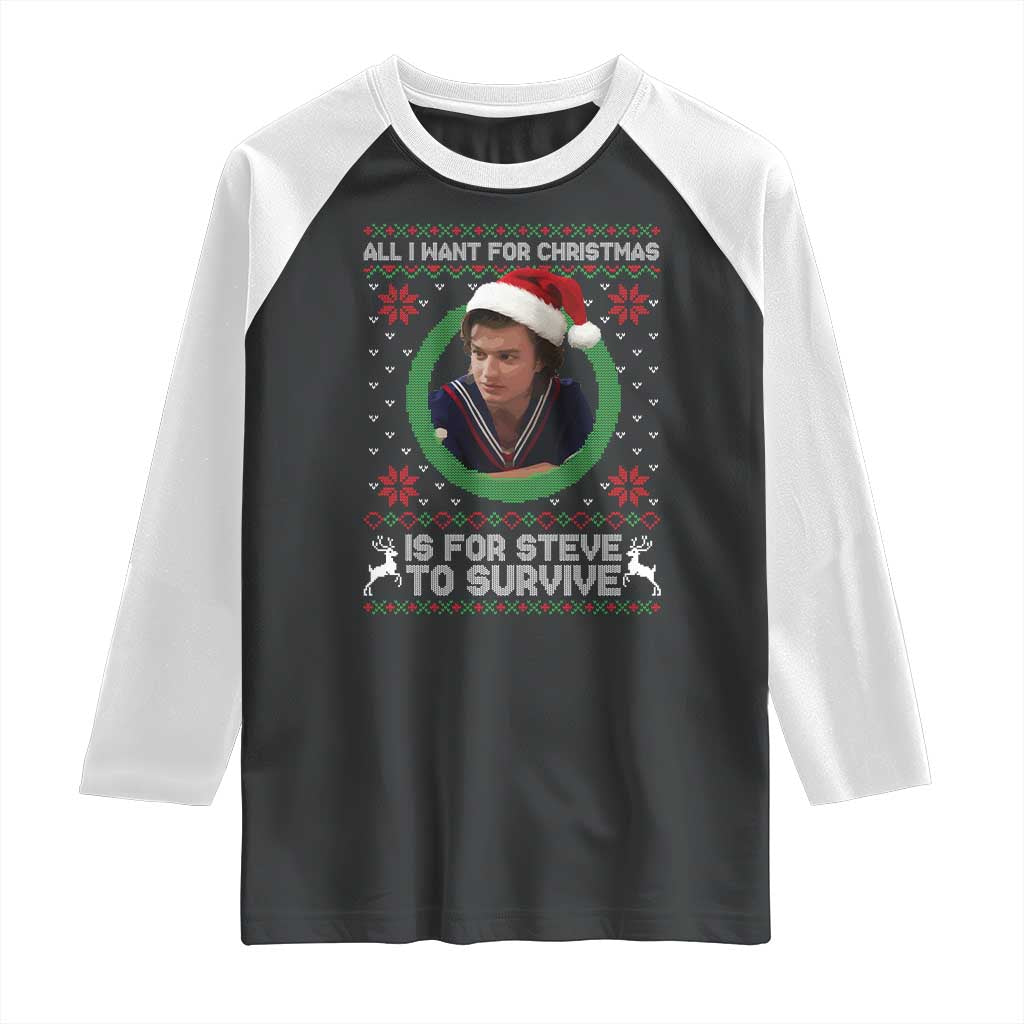 Funny Stranger Xmas Survival Wishes Raglan Shirt All I Want for Christmas is Steve to Survive Fan Gift TS02 Black White Print Your Wear
