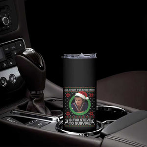 Funny Stranger Xmas Survival Wishes Skinny Tumbler All I Want for Christmas is Steve to Survive Fan Gift TS02 Print Your Wear