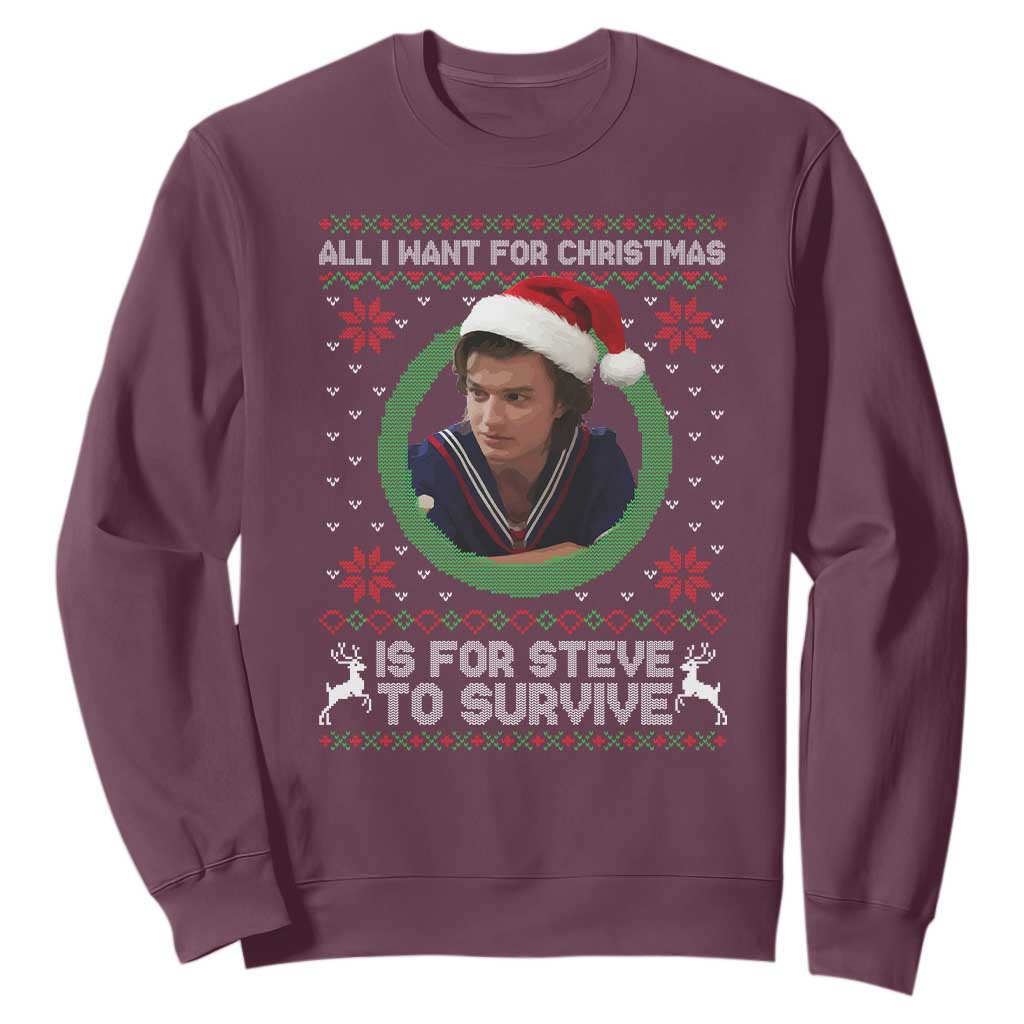 Funny Stranger Xmas Survival Wishes Sweatshirt All I Want for Christmas is Steve to Survive Fan Gift TS02 Maroon Print Your Wear