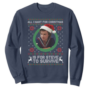 Funny Stranger Xmas Survival Wishes Sweatshirt All I Want for Christmas is Steve to Survive Fan Gift TS02 Navy Print Your Wear