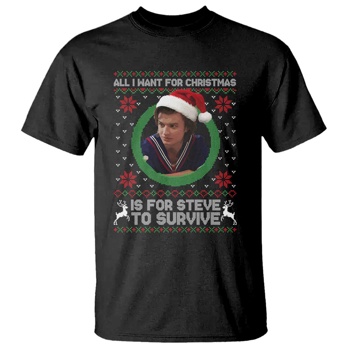 Funny Stranger Xmas Survival Wishes T Shirt All I Want for Christmas is Steve to Survive Fan Gift TS02 Black Print Your Wear