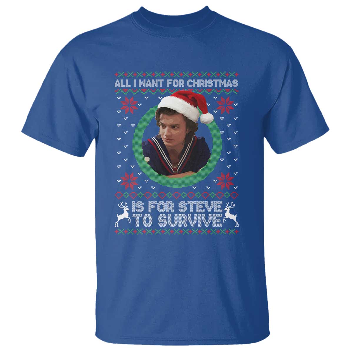 Funny Stranger Xmas Survival Wishes T Shirt All I Want for Christmas is Steve to Survive Fan Gift TS02 Royal Blue Print Your Wear