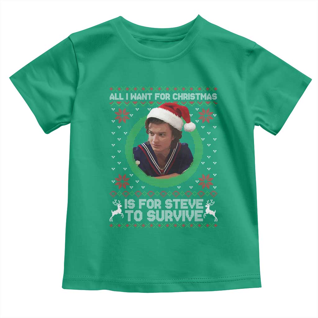 Funny Stranger Xmas Survival Wishes Toddler T Shirt All I Want for Christmas is Steve to Survive Fan Gift TS02 Irish Green Print Your Wear