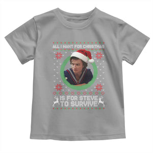 Funny Stranger Xmas Survival Wishes Toddler T Shirt All I Want for Christmas is Steve to Survive Fan Gift TS02 Sport Gray Print Your Wear