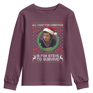Funny Stranger Xmas Survival Wishes Youth Sweatshirt All I Want for Christmas is Steve to Survive Fan Gift TS02 Maroon Print Your Wear