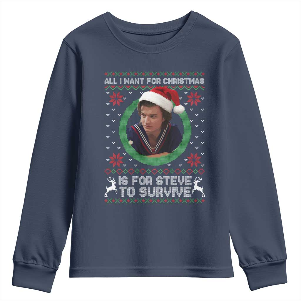 Funny Stranger Xmas Survival Wishes Youth Sweatshirt All I Want for Christmas is Steve to Survive Fan Gift TS02 Navy Print Your Wear