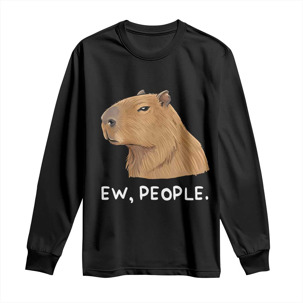 Anti Social Capybara Meme Long Sleeve Shirt Ew People Sarcastic Funny Introvert Gift TS02 Black Print Your Wear