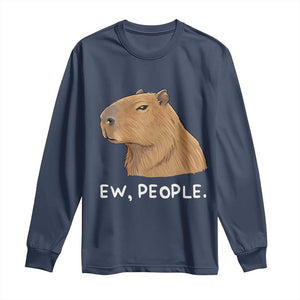 Anti Social Capybara Meme Long Sleeve Shirt Ew People Sarcastic Funny Introvert Gift TS02 Navy Print Your Wear
