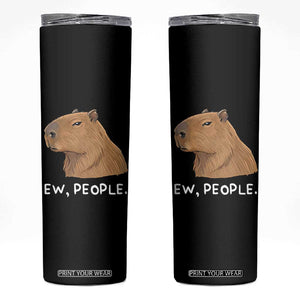 Anti Social Capybara Meme Skinny Tumbler Ew People Sarcastic Funny Introvert Gift TS02 Black Print Your Wear